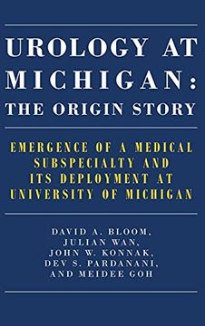 portada Urology at Michigan: The Origin Story: Emergence of a Medical Subspecialty and its Deployment at University of Michigan (en Inglés)