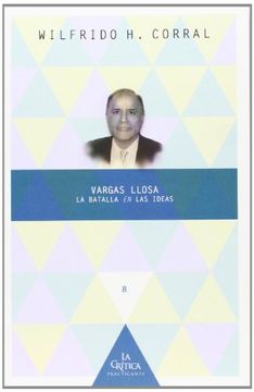 portada Vargas Llosa: La Batalla en las Ideas (la Crítica Practicante. Ensayos Latinoamericanos)