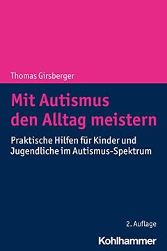 portada Mit Autismus Den Alltag Meistern: Praktische Hilfen Fur Kinder Und Jugendliche Im Autismus-Spektrum (en Alemán)