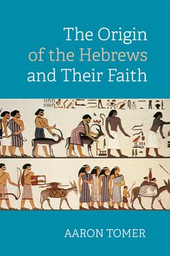 portada The Origin of the Hebrews and Their Faith (en Inglés)
