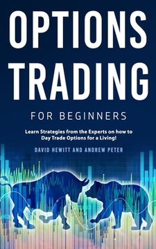 portada Options Trading for Beginners: Learn Strategies from the Experts on how to Day Trade Options for a Living!
