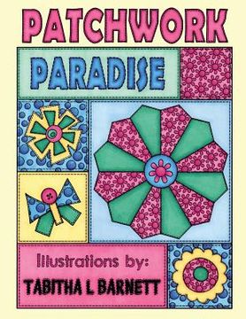 portada Patchwork Paradise: A Patchwork Inspired Adult Coloring Book (en Inglés)