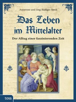 portada Das Leben im Mittelalter: Der Alltag einer faszinierenden Zeit (in German)