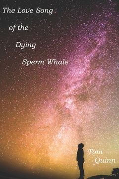 The Love Song Of The Dying Sperm Whale (en Inglés)