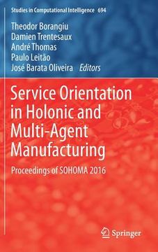 portada Service Orientation in Holonic and Multi-Agent Manufacturing: Proceedings of Sohoma 2016 (en Inglés)
