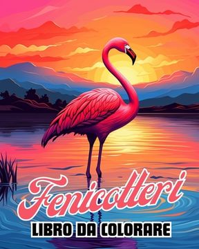 portada Libro da Colorare sui Fenicotteri: 30 Bellissime Illustrazioni di Fenicotteri per Adulti (en Italiano)