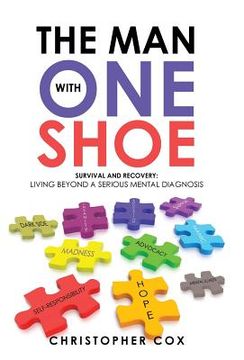 portada The Man with One Shoe: Survival and Recovery: Living Beyond a Serious Mental Diagnosis (en Inglés)