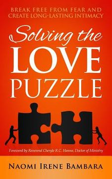 portada Solving the Love Puzzle: Break Free from Fear and Create Long-Lasting Intimacy (in English)