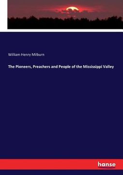 portada The Pioneers, Preachers and People of the Mississippi Valley (in English)