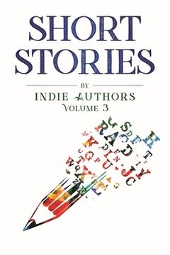 portada Short Stories by Indie Authors Volume 3 (in English)
