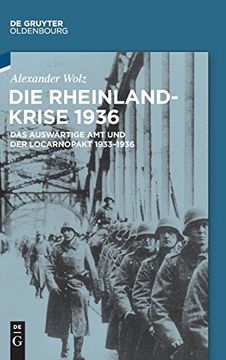 portada Die Rheinlandkrise 1936: Das Auswartige amt und der Locarnopakt 1933-1936 (en Alemán)