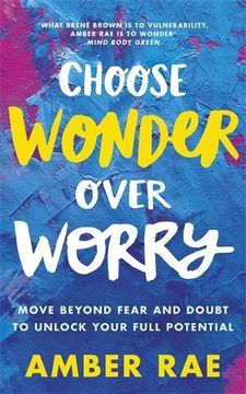 portada Choose Wonder Over Worry: Move Beyond Fear and Doubt to Unlock Your Full Potential