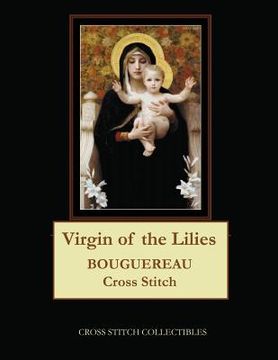 portada Virgin of the Lilies: Bouguereau cross stitch pattern (en Inglés)