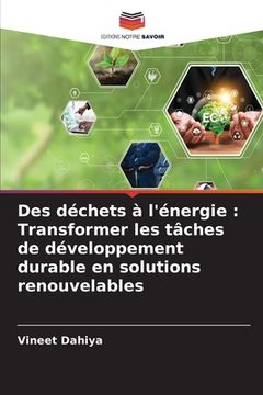 portada Des déchets à l'énergie: Transformer les tâches de développement durable en solutions renouvelables (en Francés)