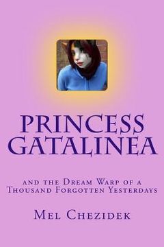 portada Princess Gatalinea: and the Dream Warp of a Thousand Forgotten Yesterdays (en Inglés)