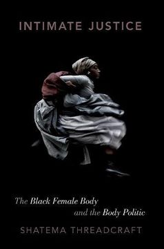 portada Intimate Justice: The Black Female Body and the Body Politic (en Inglés)