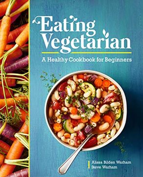 portada Eating Vegetarian: A Healthy Cookbook for Beginners (en Inglés)