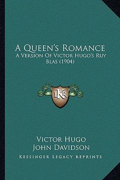 portada a queen's romance: a version of victor hugo's ruy blas (1904) (en Inglés)