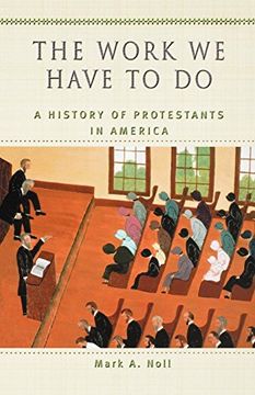 portada The Work we Have to do: A History of Protestants in America (en Inglés)