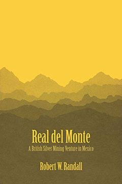 portada Real del Monte: A British Silver Mining Venture in Mexico: 26 (Llilas Latin American Monograph Series) (en Inglés)