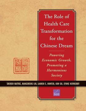 portada The Role of Health Care Transformation for the Chinese Dream: Powering Economic Growth, Promoting a Harmonious Society (en Inglés)