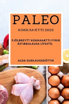 portada Paleo kokkaÞætti 2023: Fjölbreytt kokkaÞætti fyrir ástæðulausa lífsstíl