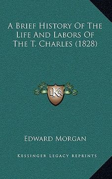 portada a brief history of the life and labors of the t. charles (1828) (in English)