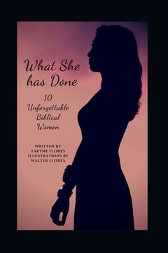 portada What She Has Done: 10 Unforgettable Biblical Women (en Inglés)
