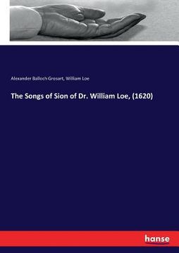 portada The Songs of Sion of Dr. William Loe, (1620) (in English)