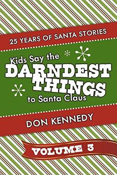portada Kids Say the Darndest Things to Santa Claus Volume 3: 25 Years of Santa Stories Volume 3 (en Inglés)