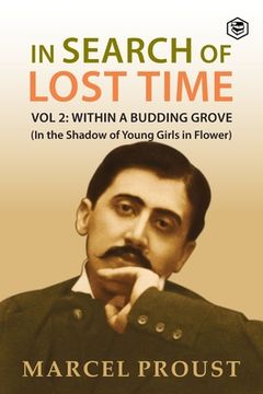 portada In Search Of Lost Time, Vol 2: Within A Budding Grove (In the Shadow of Young Girls in Flower) (en Inglés)