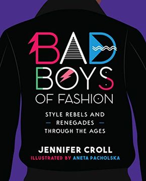 portada Bad Boys of Fashion: Style Rebels and Renegades Through the Ages (en Inglés)