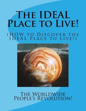 portada The IDEAL Place to Live!: (HOW to Discover an IDEAL Place to Live!) (en Inglés)
