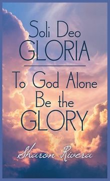 portada Soli Deo Gloria: To God Alone Be the Glory (en Latin)