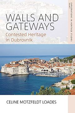 portada Walls and Gateways: Contested Heritage in Dubrovnik: 3 (Explorations in Heritage Studies, 3) (en Inglés)