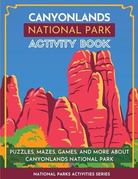 portada Canyonlands National Park Activity Book: Puzzles, Mazes, Games, and More About Canyonlands National Park (en Inglés)