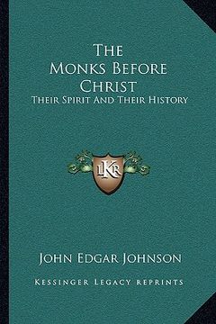 portada the monks before christ: their spirit and their history (en Inglés)