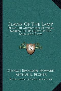 portada slaves of the lamp: being the adventures of yorke norroy, in his quest of the four jade plates (in English)