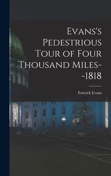 portada Evans's Pedestrious Tour of Four Thousand Miles--1818 (en Inglés)