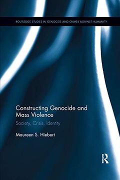 portada Constructing Genocide and Mass Violence: Society, Crisis, Identity (Routledge Studies in Genocide and Crimes Against Humanity) (in English)