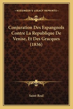 portada Conjuration Des Espangnols Contre La Republique De Venise, Et Des Gracques (1836) (en Francés)