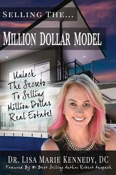portada Selling The Million Dollar Model: Unlock The Secrets To Selling Million Dollar Real Estate