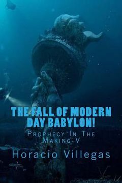 portada The Fall of Modern Day Babylon: Prophecy In The Making V (en Inglés)