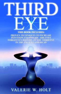 portada Third Eye: Proven Techniques to Increase Intuition and Psychic Awareness, Forgotten History of the Third Eye in the Ancient Ameri (in English)