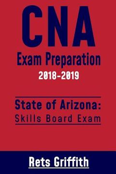 portada CNA Exam Preparation 2018-2019: State of ARIZONA Skills board exam: CNA Exam Review (in English)