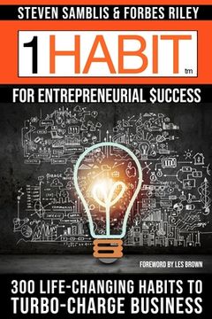 1 Habit(TM) for Entrepreneurial Success: 300 Life-Changing Habits to Turbo-Charge Your Business