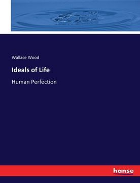 portada Ideals of Life: Human Perfection (en Inglés)