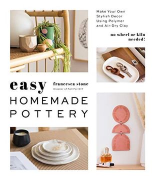 portada Easy Homemade Pottery: Make Your own Stylish Decor Using Polymer and Air-Dry Clay (en Inglés)