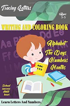 portada Learn Letters and Numbers abc 123 Writing and Coloring Book: A fun Book to Practice Writing for Kids Ages 3-5 for k-2 & k-3 Students, 110 Pages, 6x9 Inches (en Inglés)