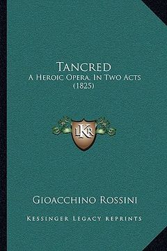 portada tancred: a heroic opera, in two acts (1825)